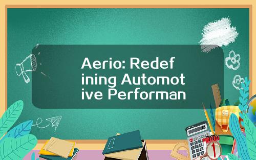 Aerio: Redefining Automotive Performance and Efficiency