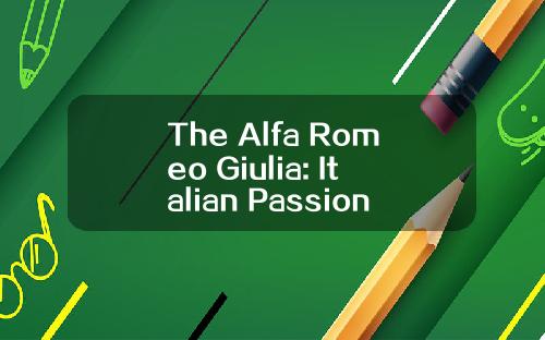 The Alfa Romeo Giulia: Italian Passion Meets Performance